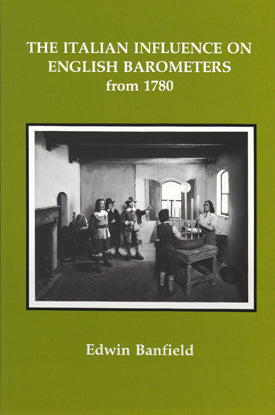 The Italian Influence on English Barometers from 1780 - Edwin Banfield